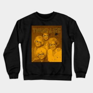 Thug life - golden Girls retro Crewneck Sweatshirt